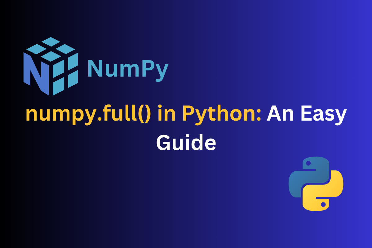 Numpy Full In Python An Easy Guide Codeforgeek