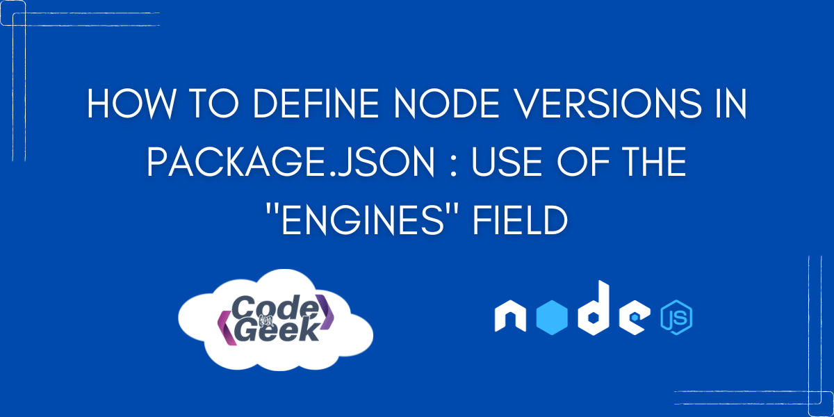 How To Define Node Js Versions In Package Json Codeforgeek