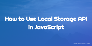 how to use local storage api in JavaScript