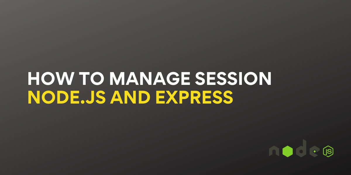 How to Manage Session using Node.js and Express | CodeForGeek