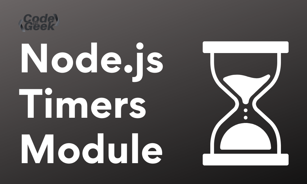 Node Js Timers Module Settimeout Setinterval Setimmediate Codeforgeek