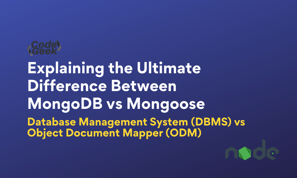 Explaining The Ultimate Difference Between MongoDB Vs Mongoose ...