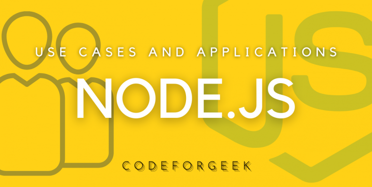 Use Cases And Applications Of Nodejs Featured Image