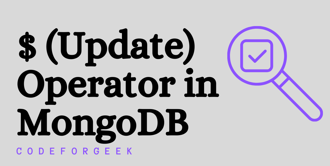 $ (update) Operator In MongoDB - Quick Guide | CodeForGeek