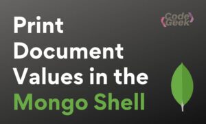 Print Document Values In The Mongo Shell