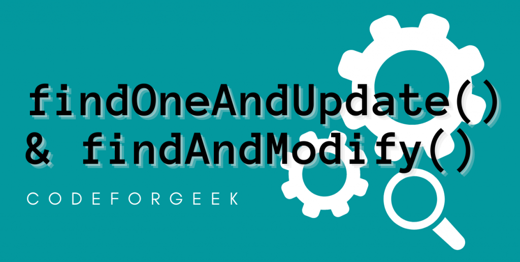 findOneAndUpdate() and findAndModify() in MongoDB | CodeForGeek