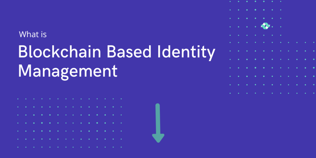 Blockchain Based Identity Management