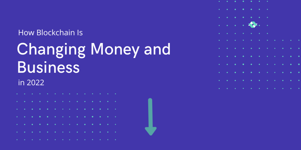 How Blockchain Is Changing Money And Business