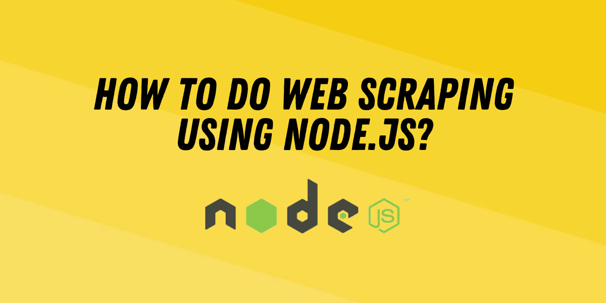 How To Do Web Scraping Using Node.js? | CodeForGeek