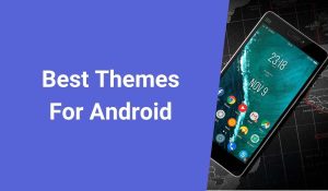 Best Themes For Android