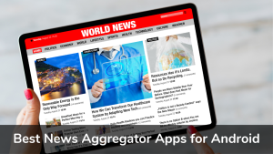 Best News Aggregator Apps For Android