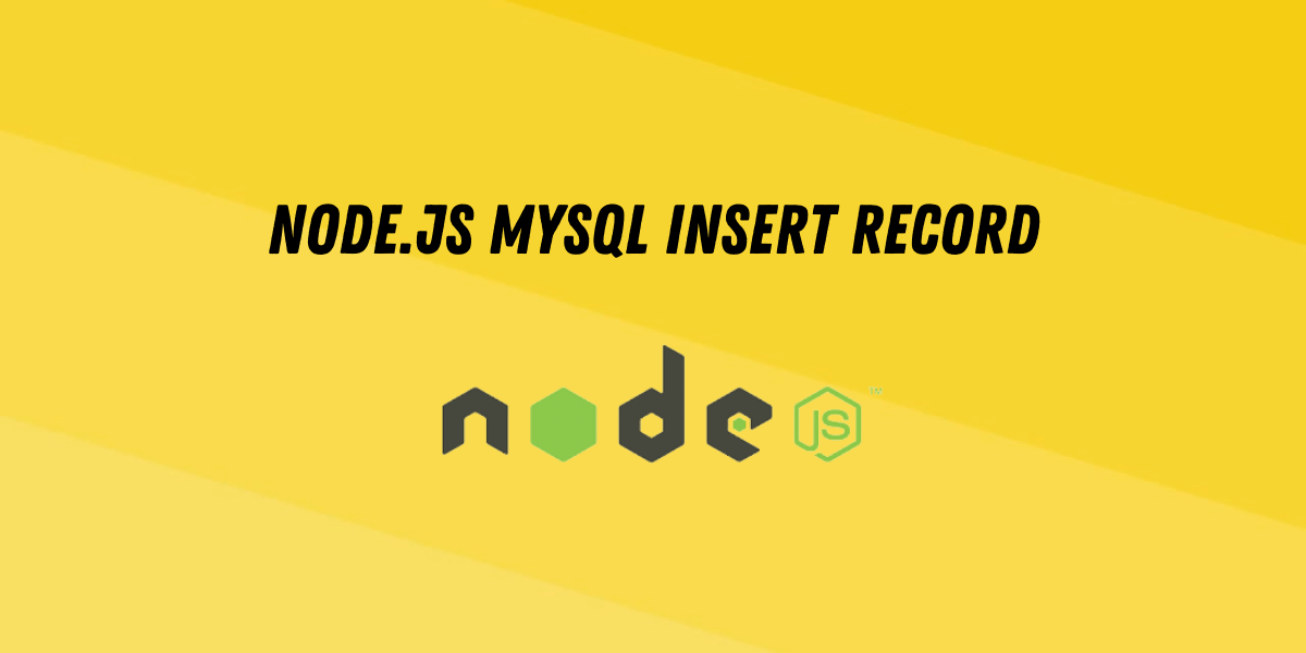 Nodejs Mysql Insert Record | Codeforgeek