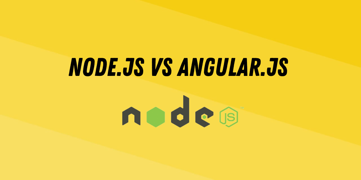 NodeJS Vs AngularJS: What Are The Similarities And Differences ...