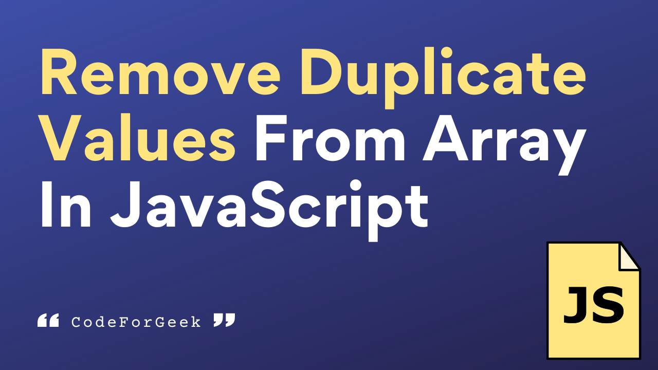 Remove Duplicate Values From Array In Javascript Codeforgeek 1653