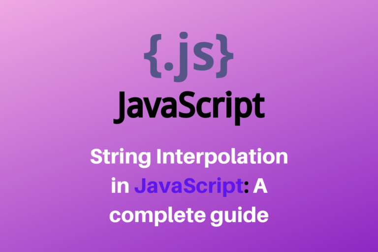 String Interpolation In JavaScript A Complete Guide