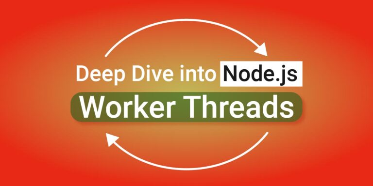 Deep Dive Into Nodejs Worker Threads
