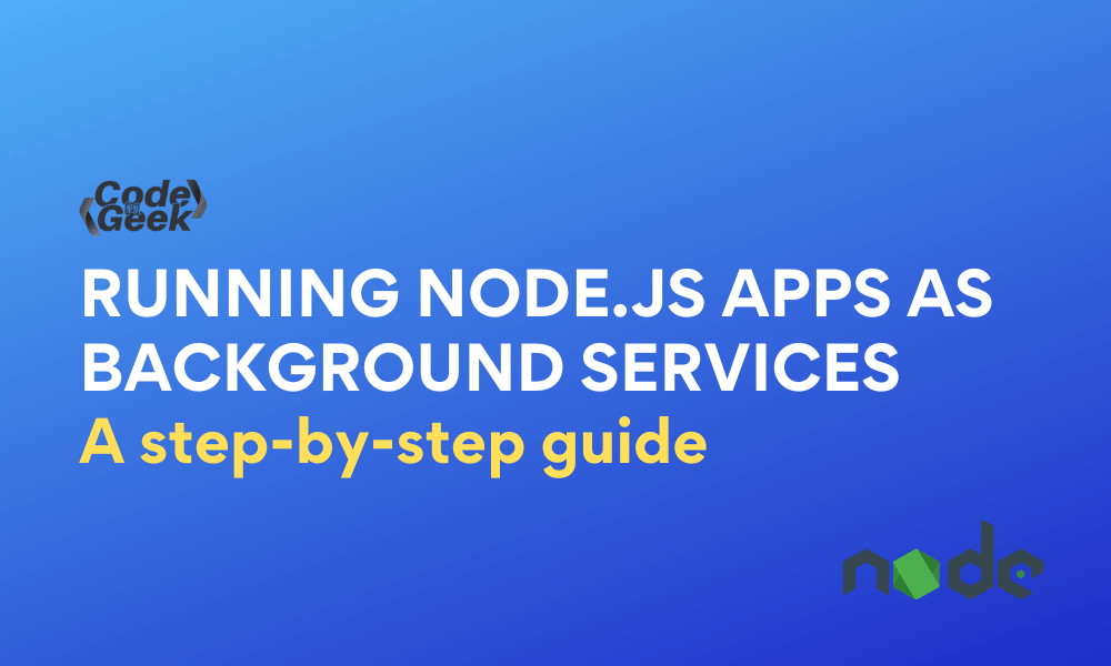 A Beginner's Guide to Running Node.js Apps as Background Services ...