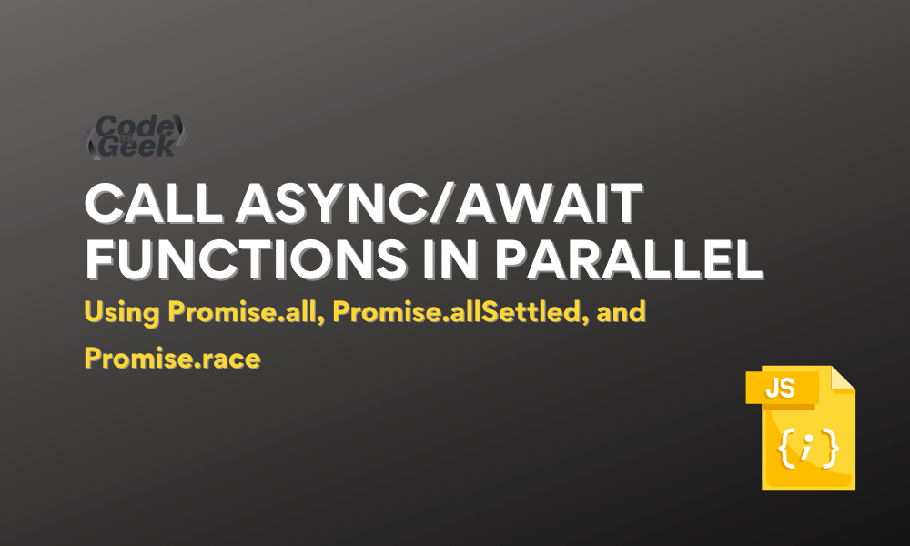 Call Async/await Functions In Parallel: Using Promise.all, Promise ...