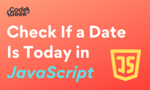 Check If A Date Is Today In JavaScript