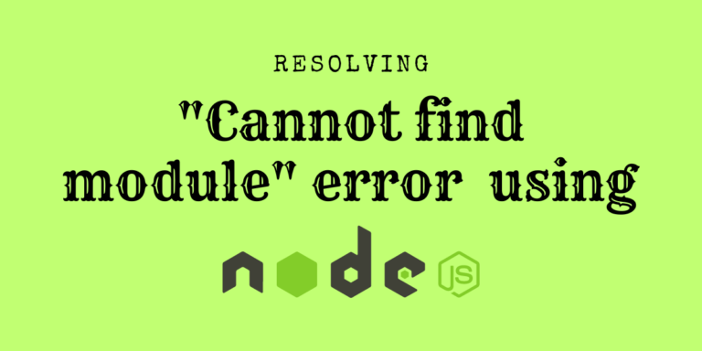 How Do I Resolve Cannot Find Module Error Using