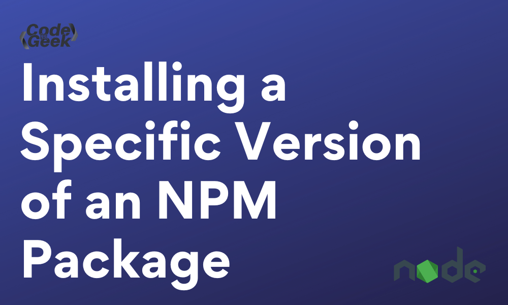 A Beginner's Guide to Installing a Specific Version of NPM Package ...