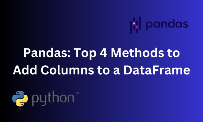 Top 4 Methods To Add Columns To A DataFrame