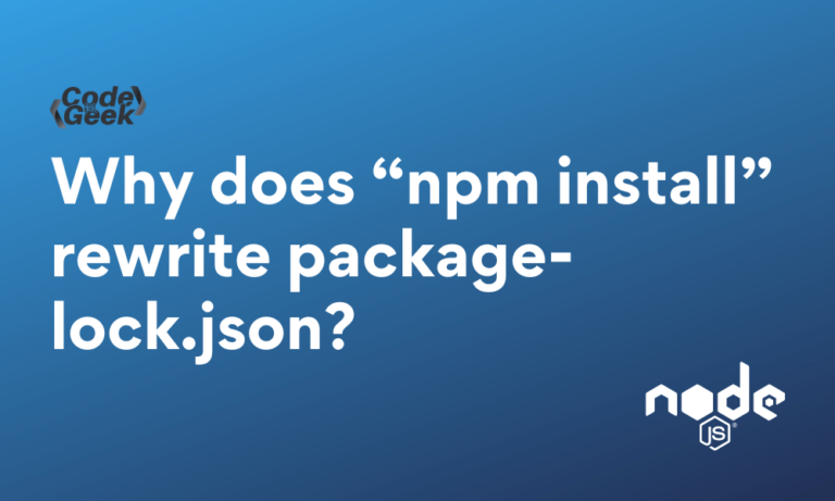 Why Does “npm Install” Rewrite Package Lock