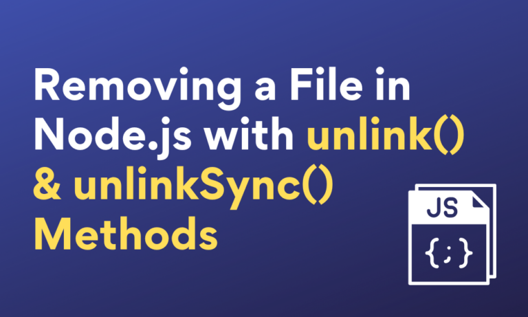 Removing A File In Node Js With Unlink() & UnlinkSync() Methods