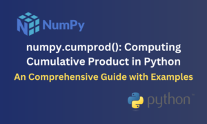 numpy.cumprod() in Python: Calculating Cumulative Product in NumPy ...