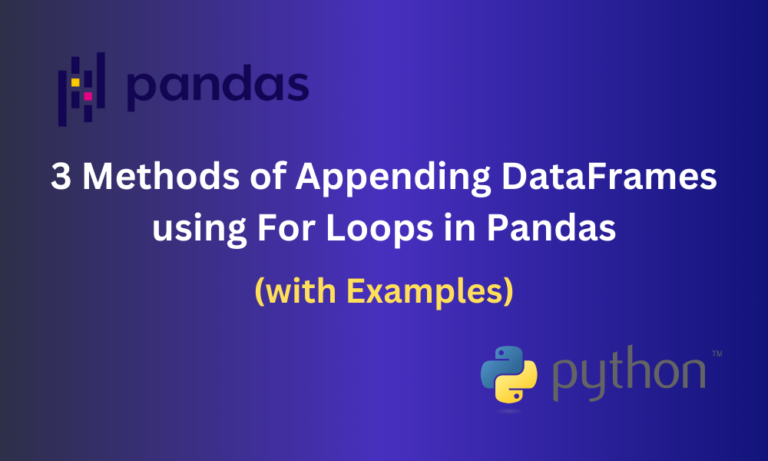 3 Methods Of Appending DataFrames Using For Loops In Pandas