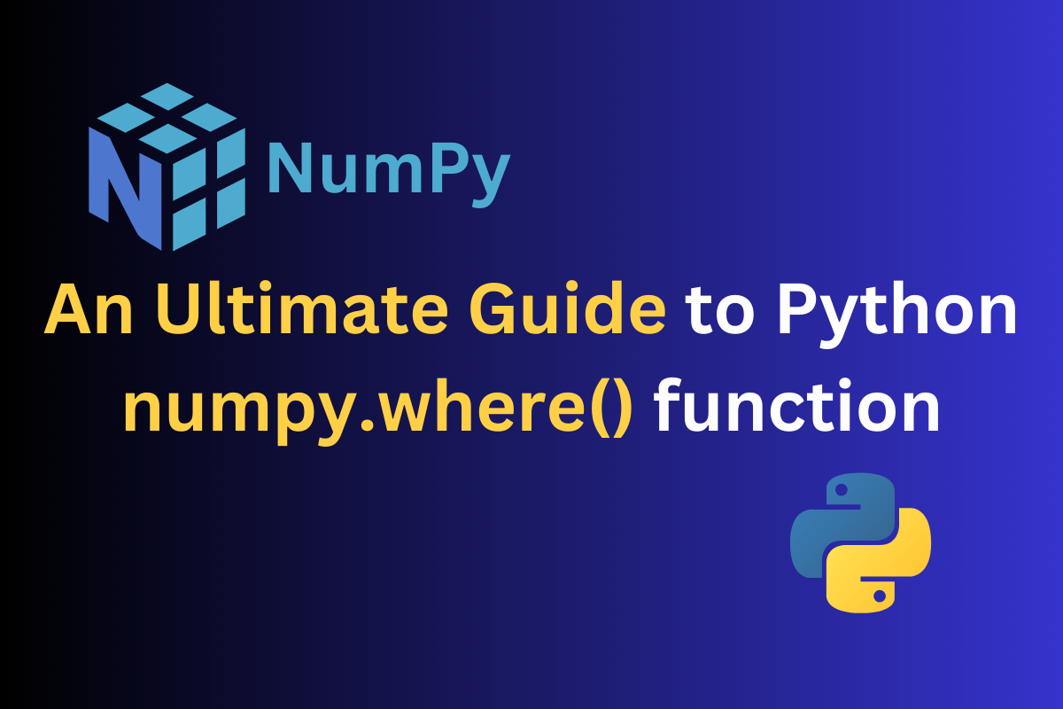 Numpy Where In Python Introduction Syntax Examples Codeforgeek