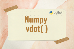 numpy.vdot() in Python: Calculating Vector Dot Product | CodeForGeek