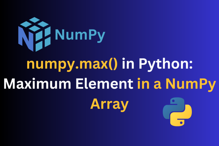 Numpy Max() In Python Maximum Element In A NumPy Array
