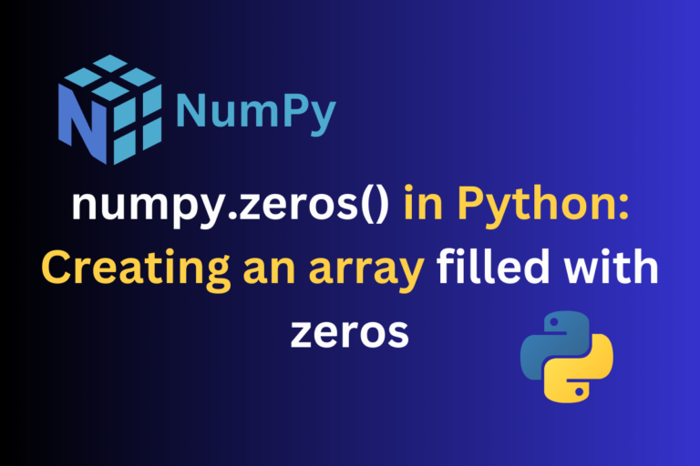 Numpy Zeros() In Python Creating An Array Filled With Zeros