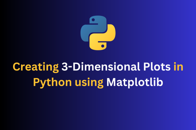 Creating 3 Dimensional Plots In Python Using Matplotlib