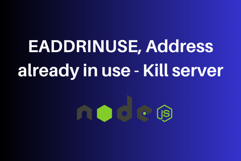 EADDRINUSE, Address Already In Use Kill Server