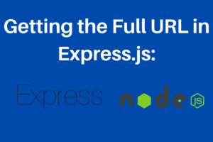 Getting The Full URL In Express Js