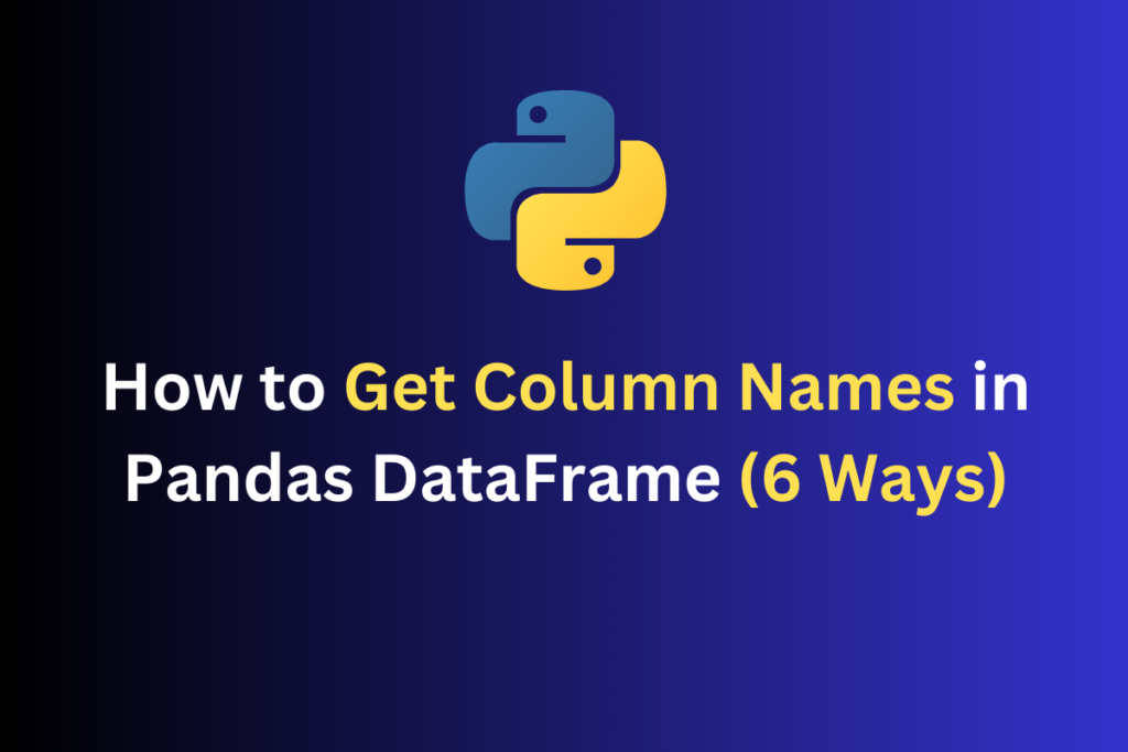 How To Get Column Names In Pandas DataFrame (6 Ways) | CodeForGeek