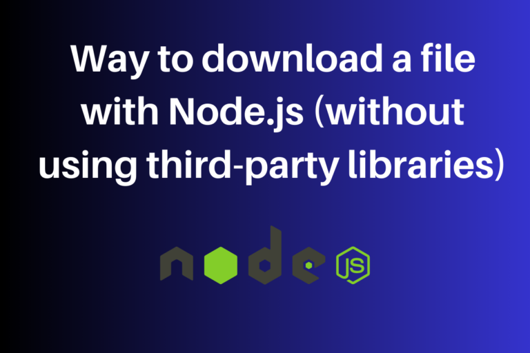 Way To Download A File With Node Js (without Using Third Party Libraries)