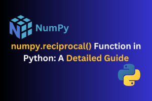 Numpy Reciprocal() Function In Python A Detailed Guide