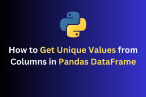 How To Get Unique Values From Columns In Pandas DataFrame