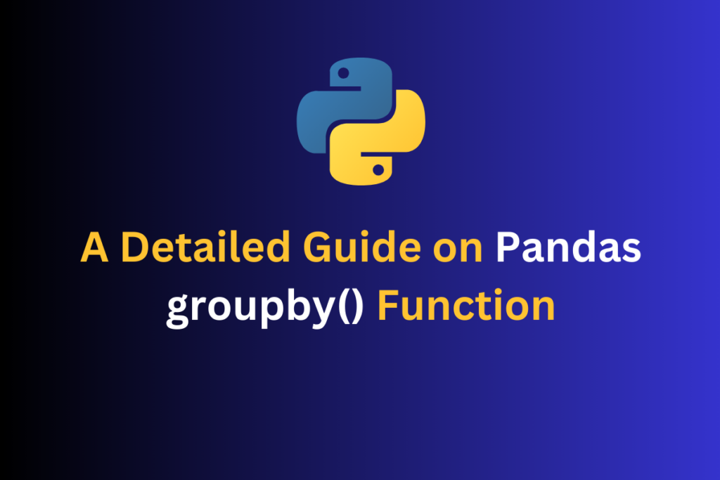 Pandas Dataframegroupby Method A Detailed Guide Codeforgeek 1220