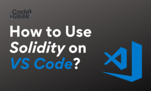How To Use Solidity On VS Code