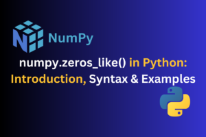 Numpy Zeros Like() In Python Introduction, Syntax & Examples
