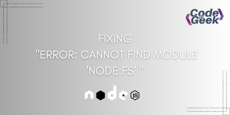 Fixing Error Cannot Find Module Nodefs