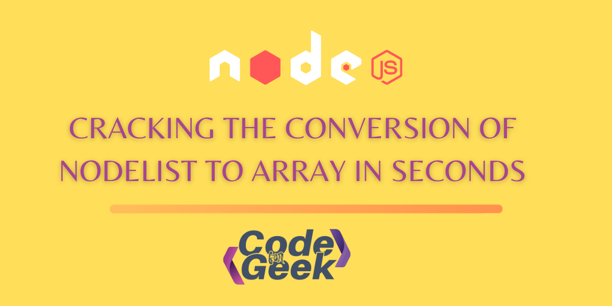 Convert JavaScript NodeList to Array: An Easy Guide | CodeForGeek