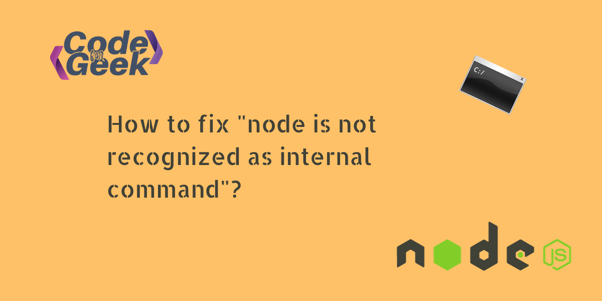 Resolving 'node' Is Not Recognized As An Internal Or External Command ...