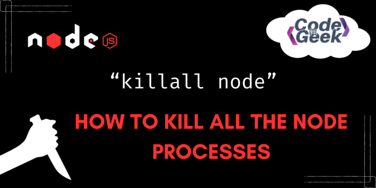 To Kill All The Node Processes