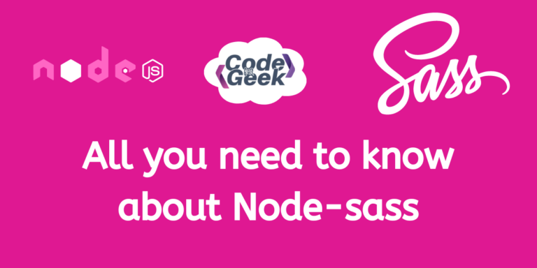 All You Need To Know About Node Sass