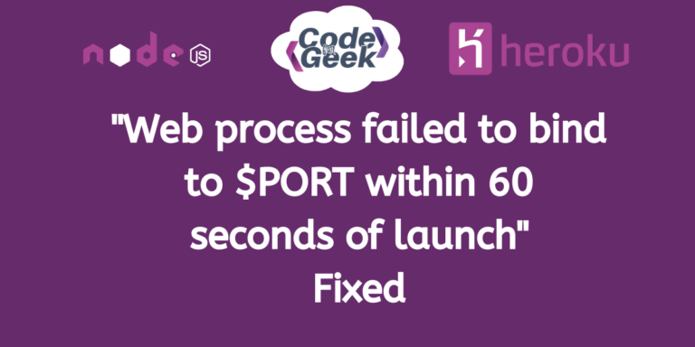 Web Process Failed To Bind To PORT Within 60 Seconds Of Launch